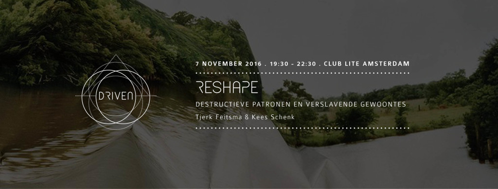 Driven: Reshape - met Tjerk en Kees